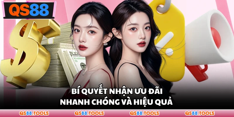 Bí quyết nhận ưu đãi nhanh chóng và hiệu quả 