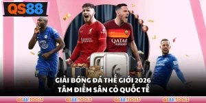 Giải Bóng Đá Thế Giới 2026 - Tâm Điểm Sân Cỏ Quốc Tế
