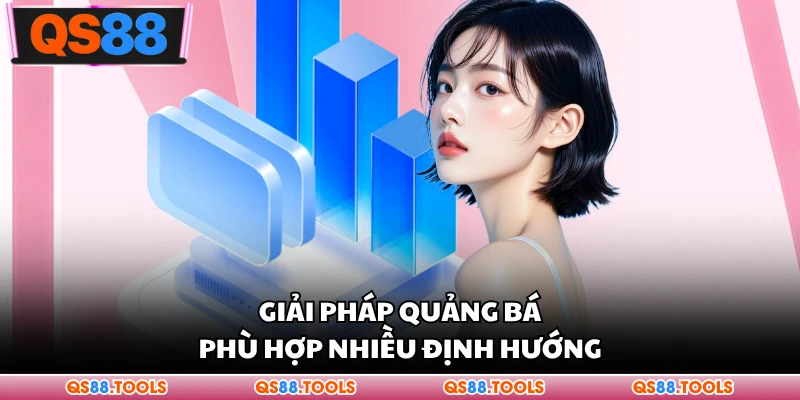 Giải pháp quảng bá phù hợp nhiều định hướng