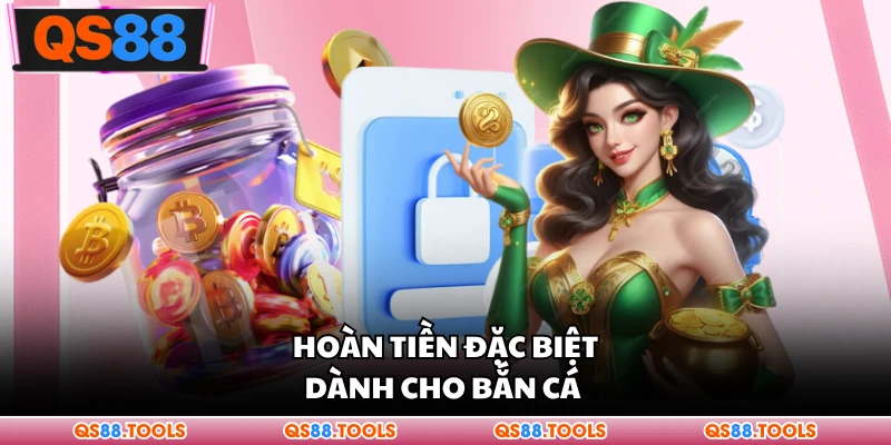 Hoàn tiền đặc biệt dành cho bắn cá 
