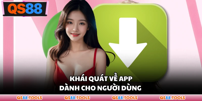 Khái quát về app dành cho người dùng 