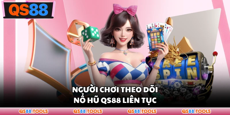 Nổ Hũ QS88 - Tâm Điểm Quay Thưởng Cực Hot Cho Hội Viên 1 Người chơi theo dõi nổ hũ QS88 liên tục