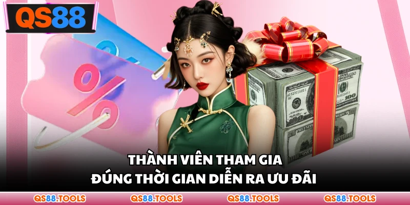 Thành viên tham gia đúng thời gian diễn ra ưu đãi 