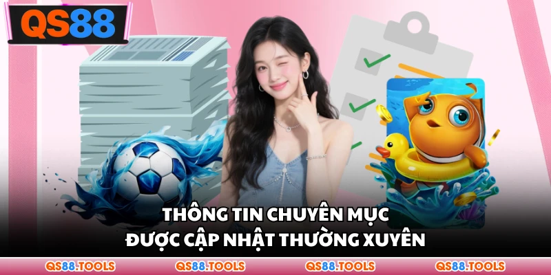 Thông tin chuyên sâu được cập nhật thường xuyên