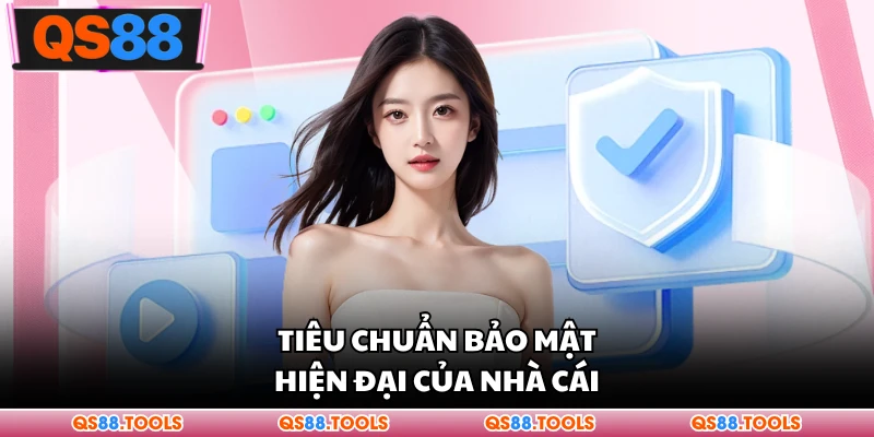 Tiêu chuẩn bảo mật hiện đại của nhà cái
